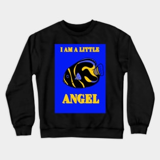 I am a Little Angel Crewneck Sweatshirt